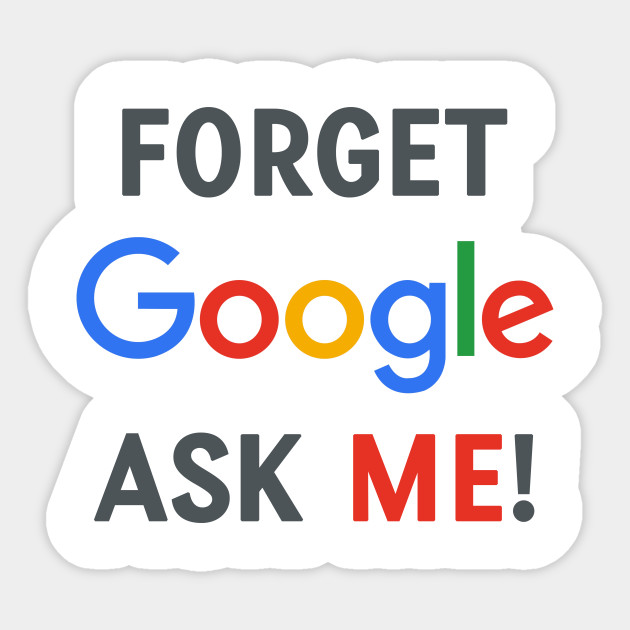 Forget Google, Ask Me!